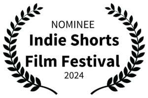 NOMINEE - Indie Shorts Film Festival - 2024